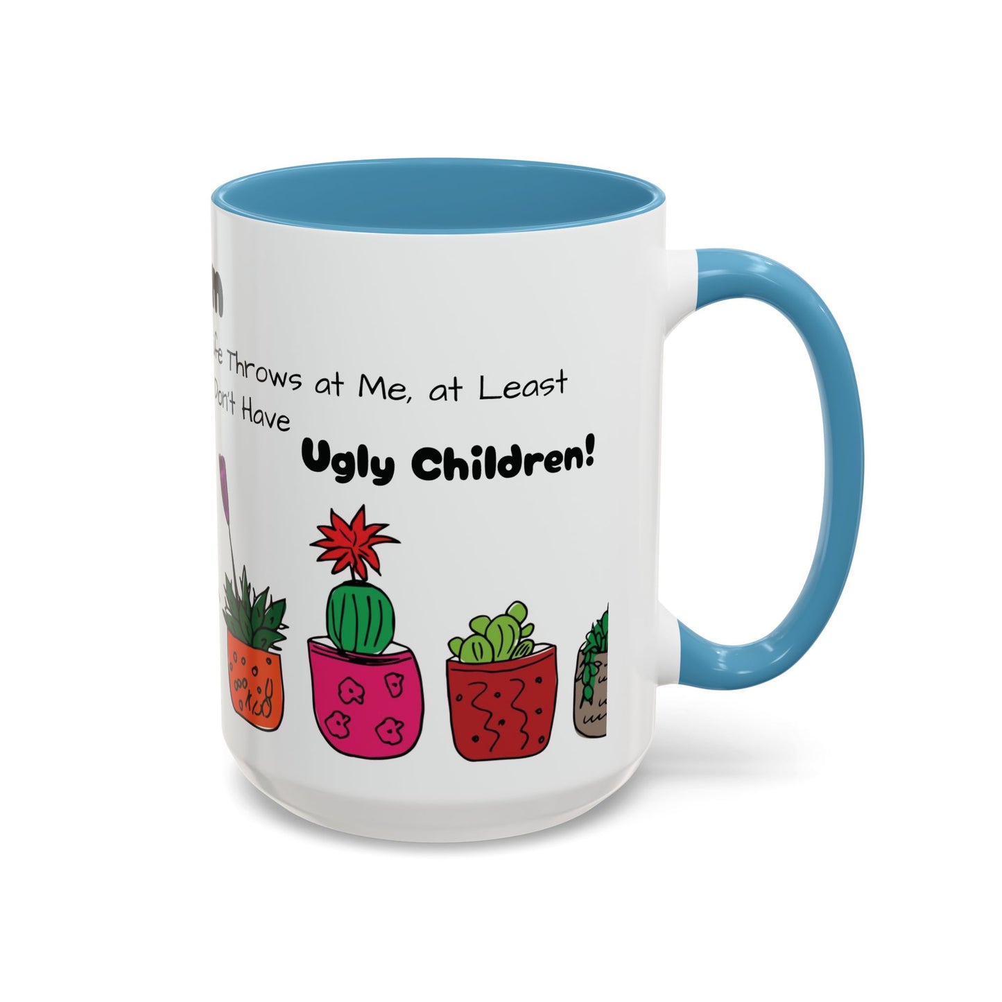 Botanical Accent Coffee Mug (11, 15oz), 8 Colors - Plant Mom: At Least I Don't Have Ugly Children!