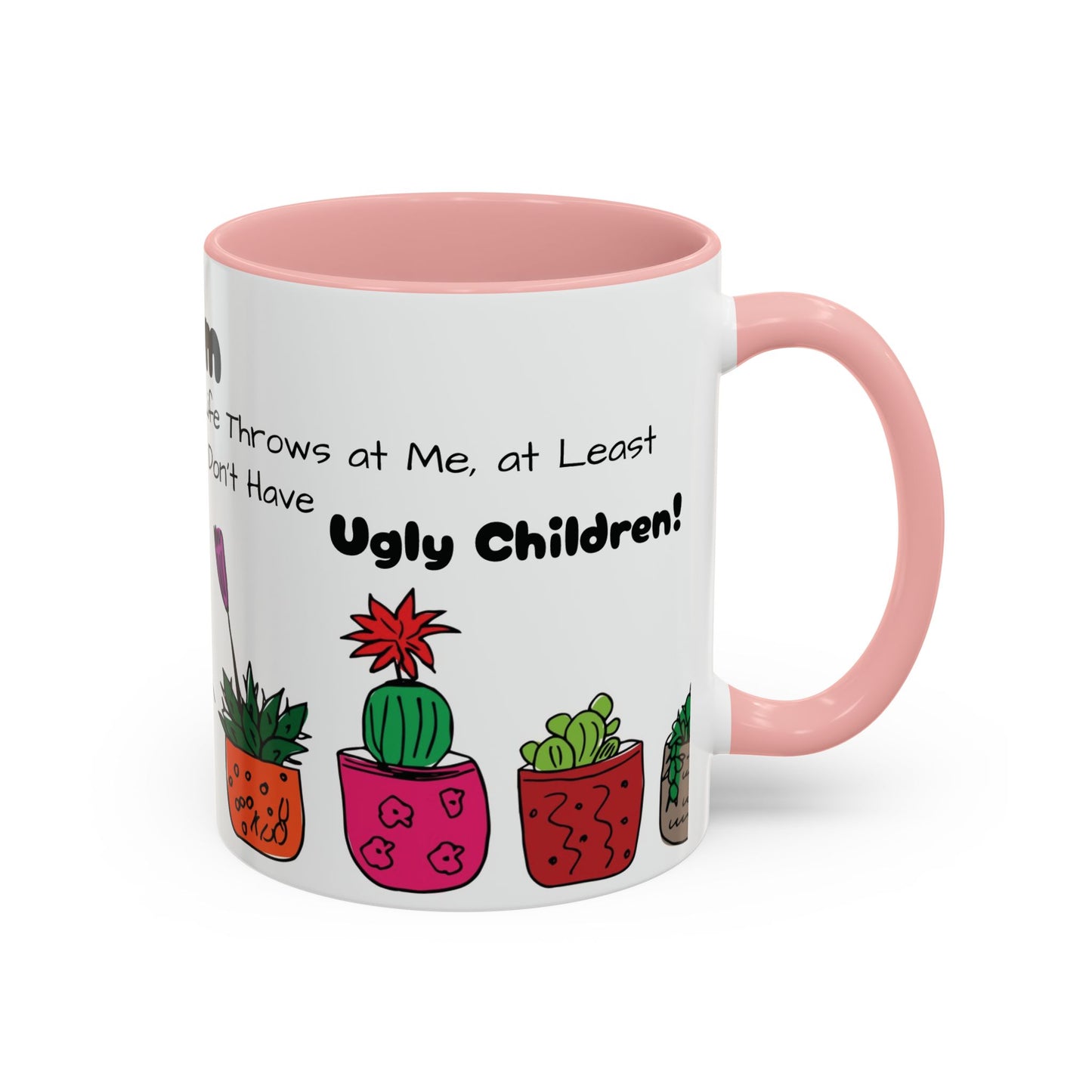 Botanical Accent Coffee Mug (11, 15oz), 8 Colors - Plant Mom: At Least I Don't Have Ugly Children!