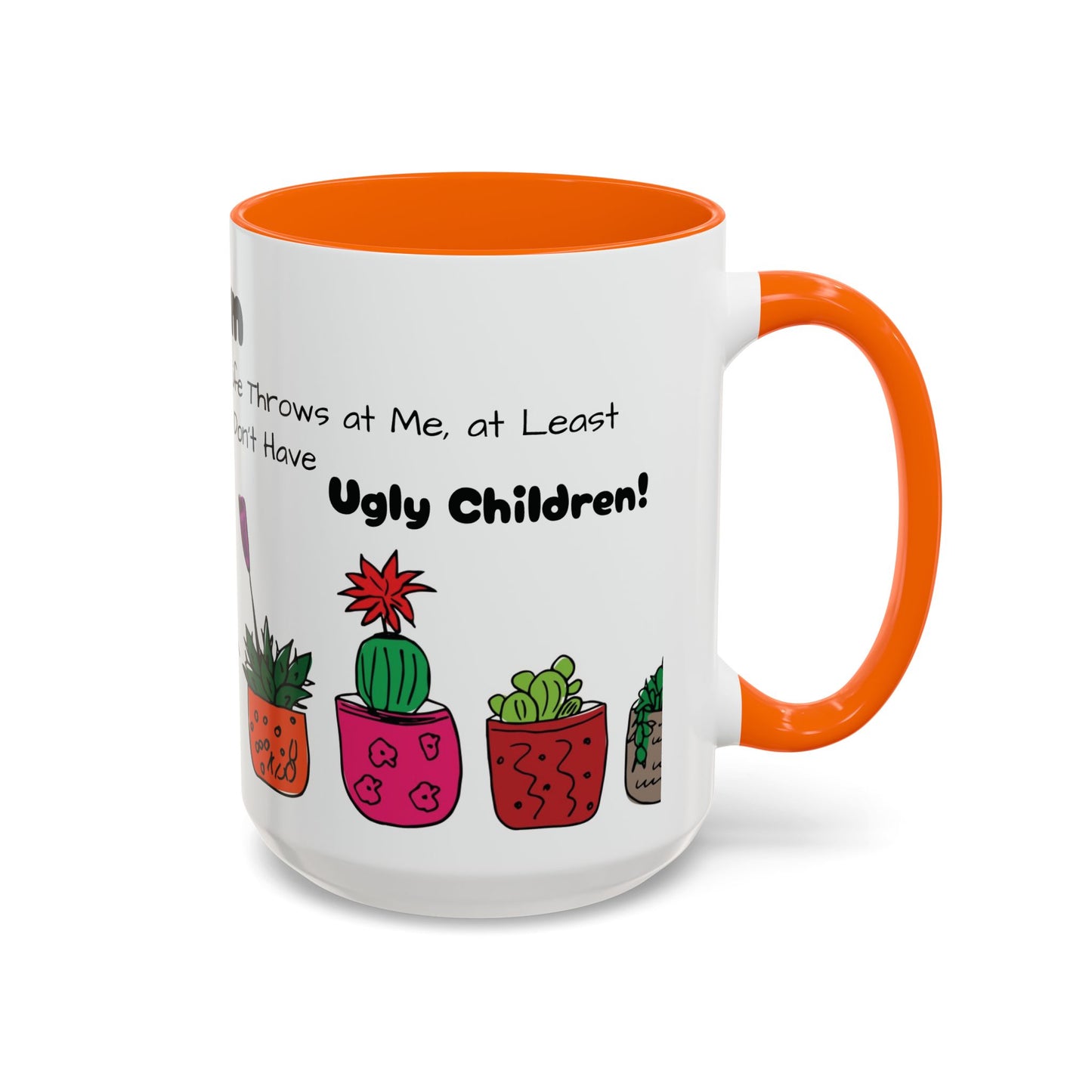 Botanical Accent Coffee Mug (11, 15oz), 8 Colors - Plant Mom: At Least I Don't Have Ugly Children!