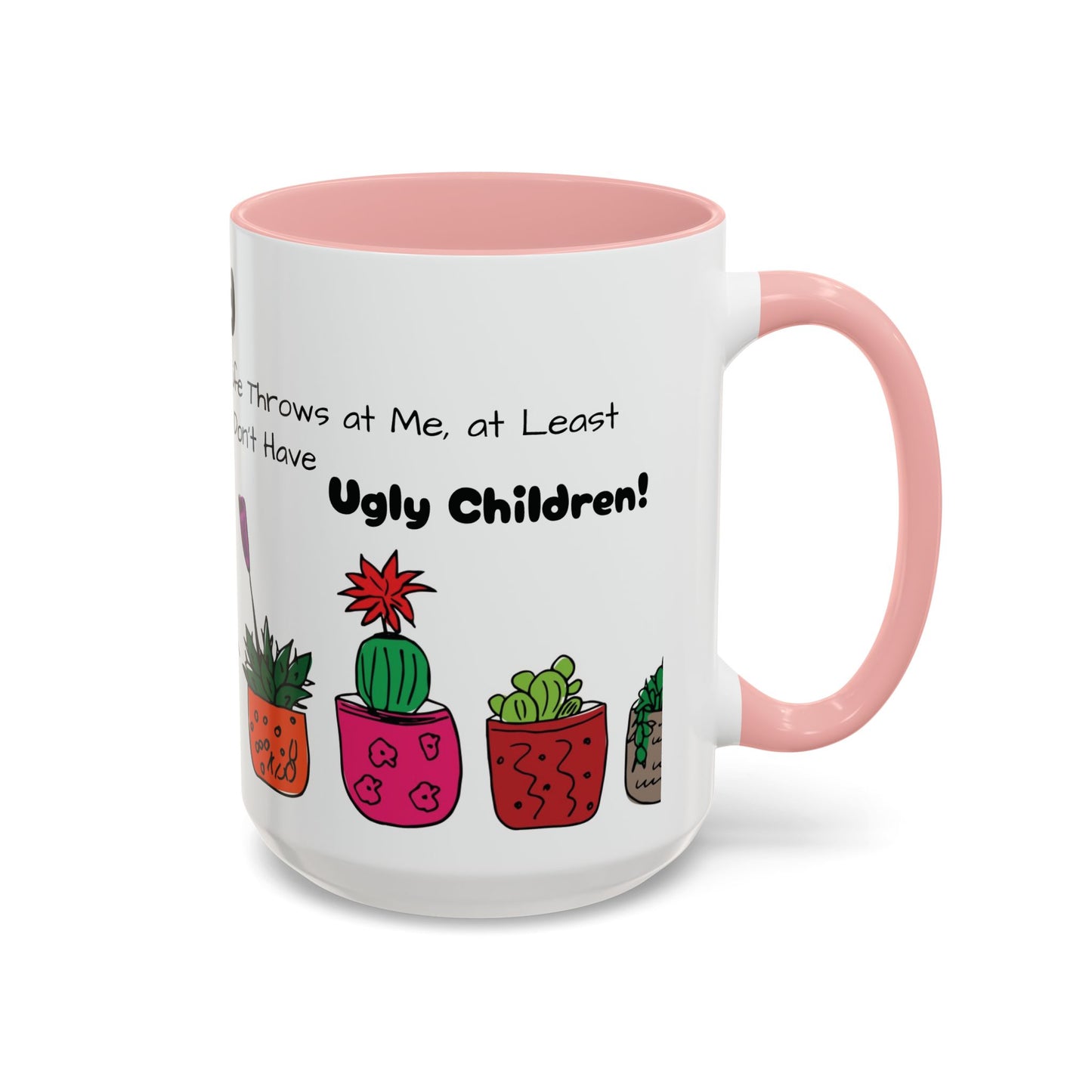 Botanical Accent Coffee Mug (11, 15oz), 8 Colors - Plant Dad: At Least I Don't Have Ugly Children!