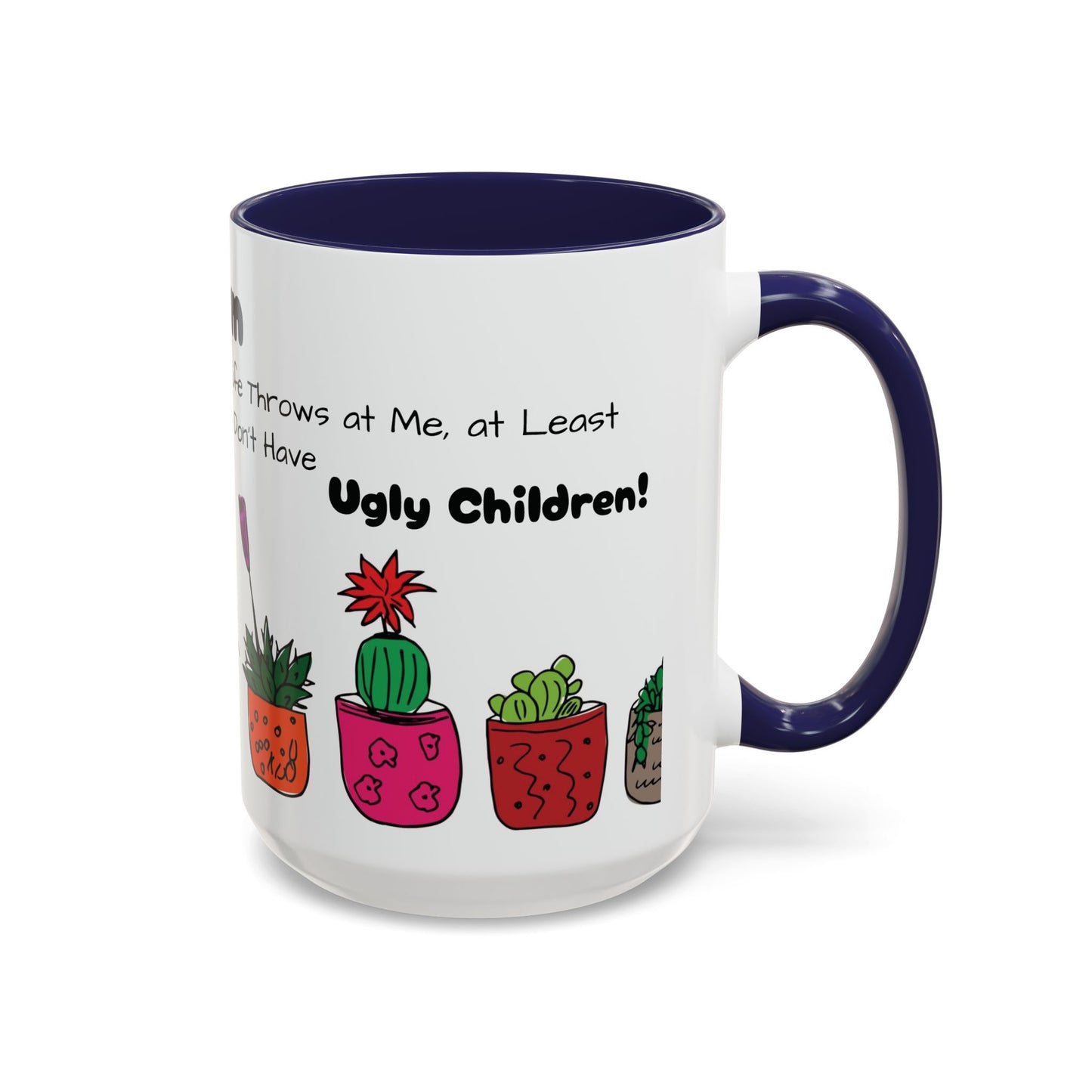 Botanical Accent Coffee Mug (11, 15oz), 8 Colors - Plant Mom: At Least I Don't Have Ugly Children!