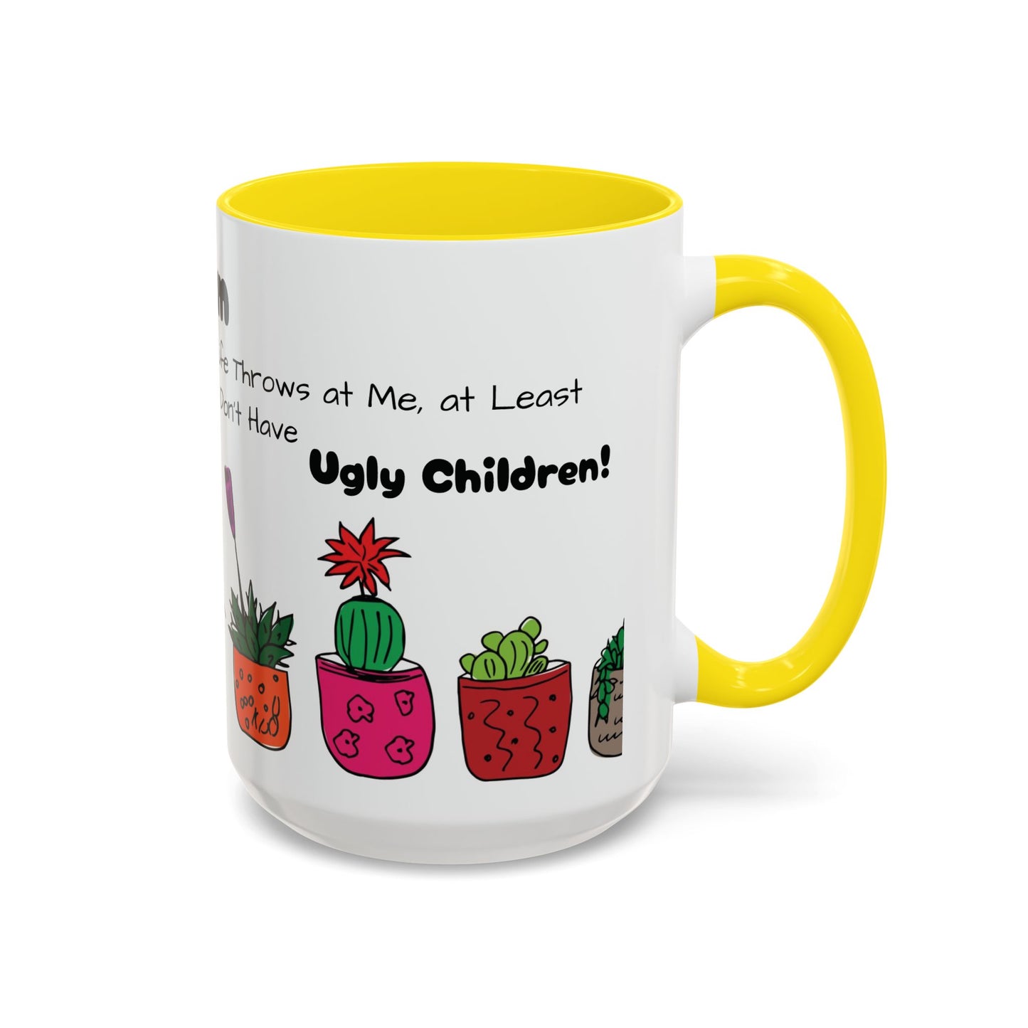 Botanical Accent Coffee Mug (11, 15oz), 8 Colors - Plant Mom: At Least I Don't Have Ugly Children!